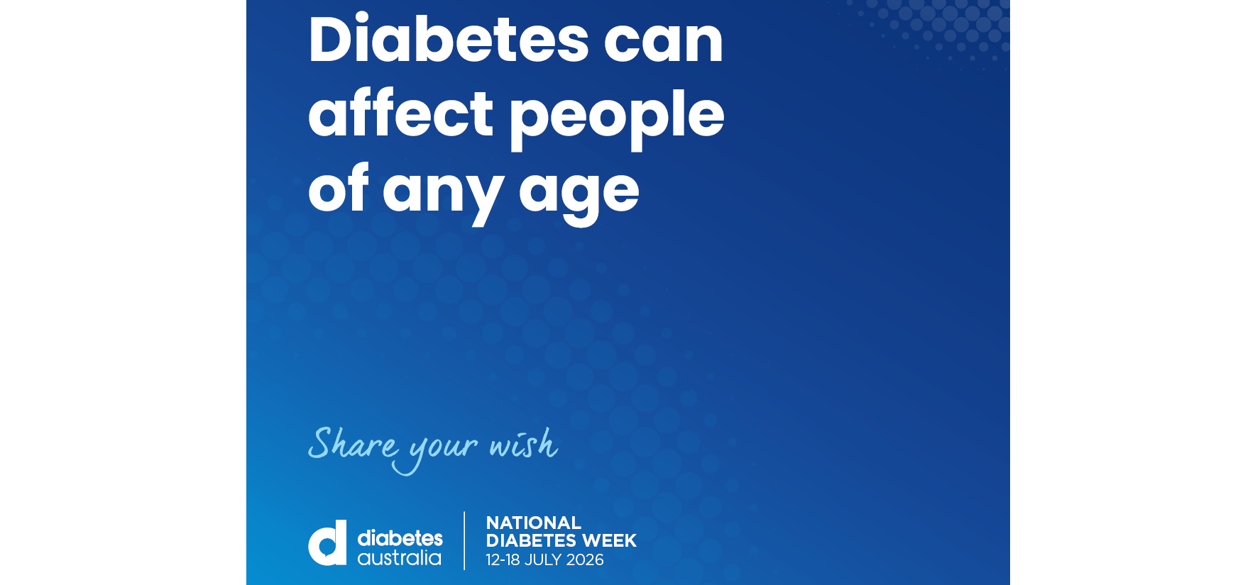 Poster: 'Diabetes can affect people of any age' with 'Share your wish' slogan, branding for Diabetes Australia and National Diabetes Week (12-18 July 2026).